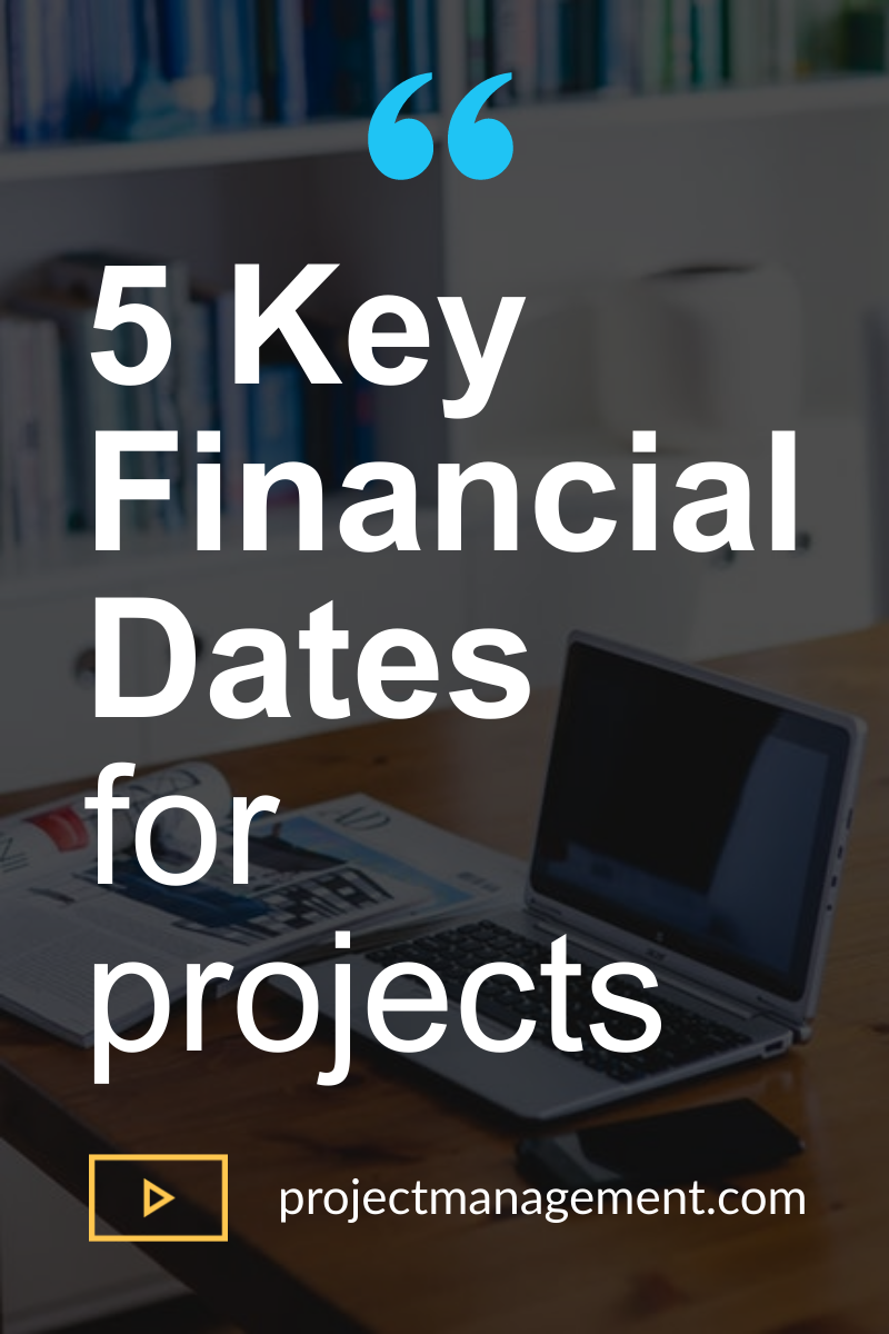 key financial dates for projects